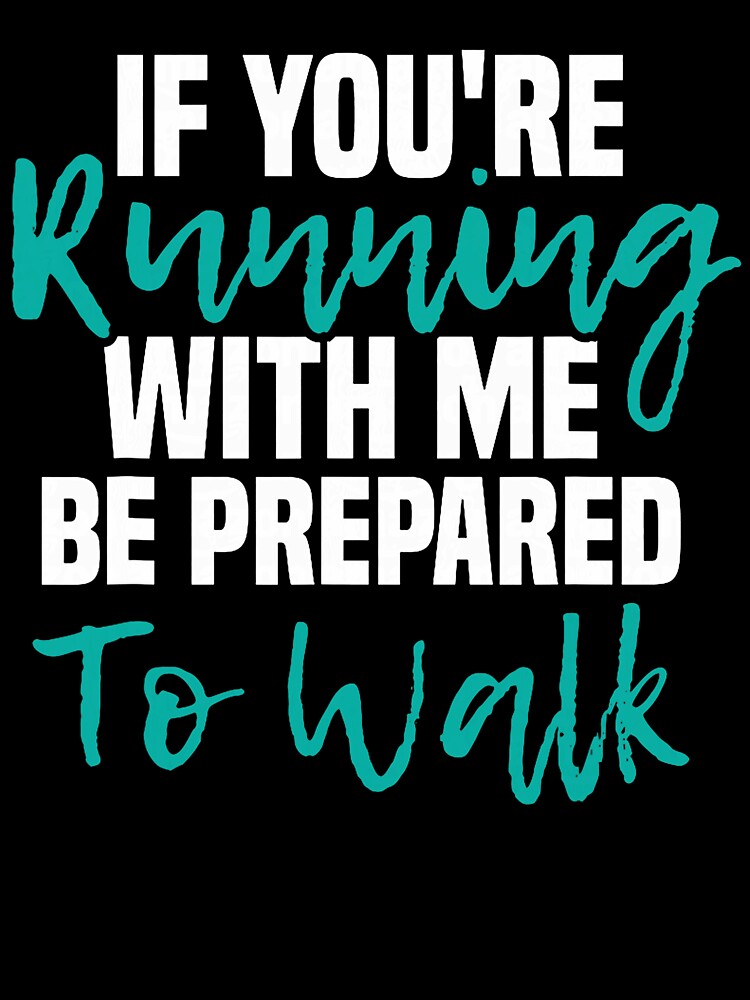 If You're Running with Me Be Prepared to Walk - Gym Clothes by RobertKnow T-Shirts, Hoodie, Sweatshirt (Image 3)