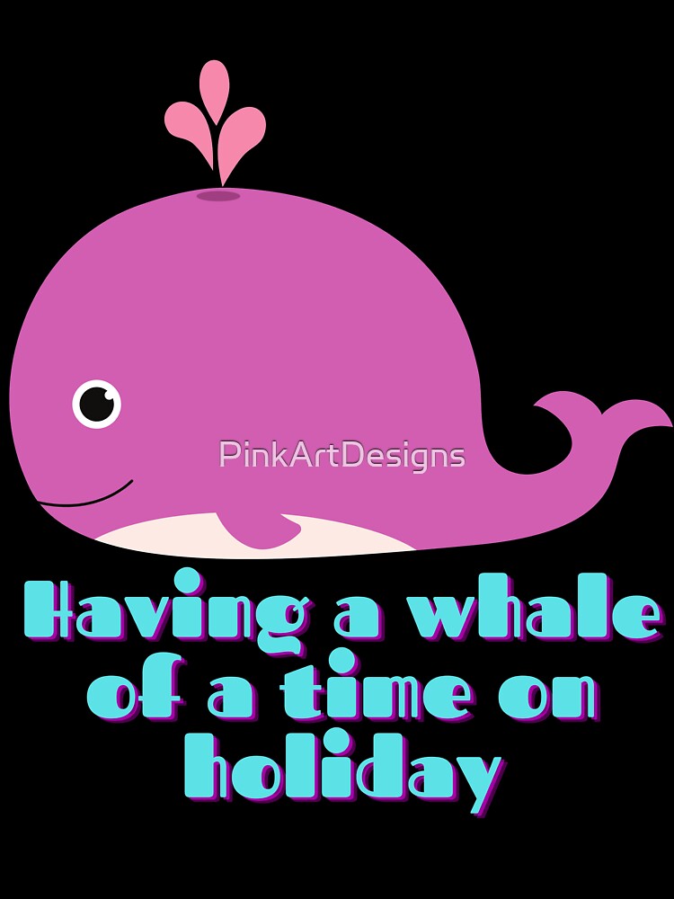 Having a whale of time on holiday by PinkArtDesigns T-Shirts, Hoodie, Sweatshirt | BlankRebels.com (Image 3)