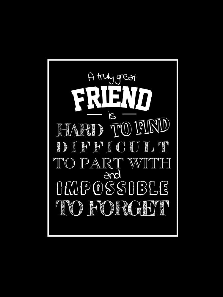 Great Friend is hard to find bestie quote saying Gift for friend appreciation thank you by tanabe T-Shirts,... (Image 3)