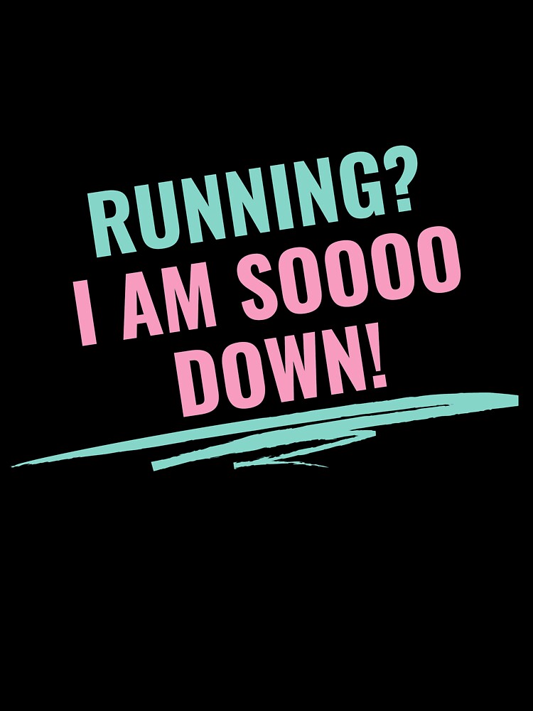 Running? I am soooo down by Danylo14 T-Shirts, Hoodie, Sweatshirt | BlankRebels.com (Image 3)