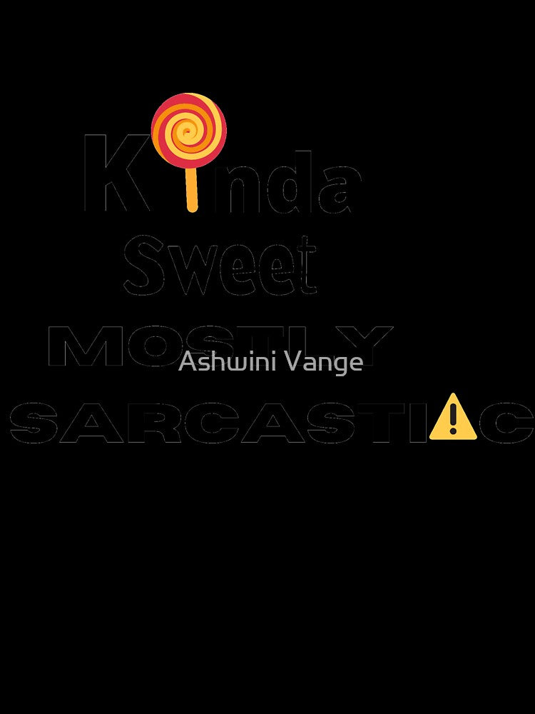 Kinda sweet mostly sarcastic by Ashwini Vange