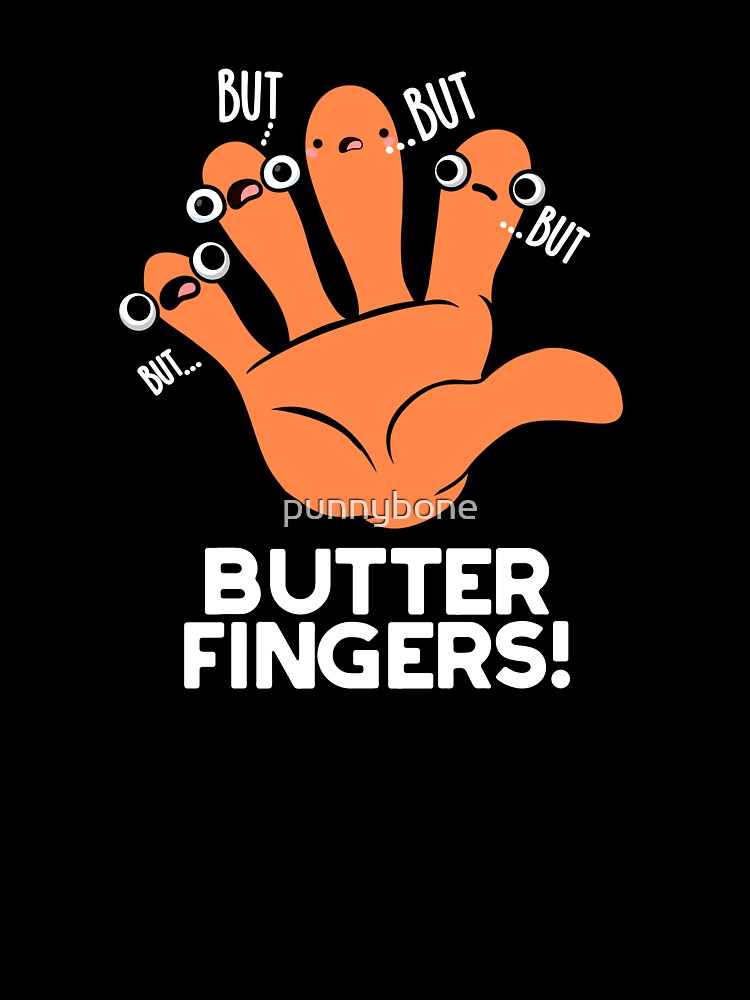 Butter Fingers Funny Anatomy Pun (Dark BG) by punnybone