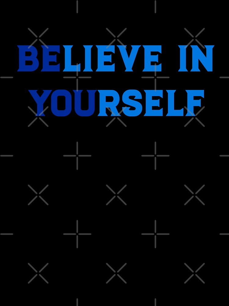 Believe in Yourself by madtoyman