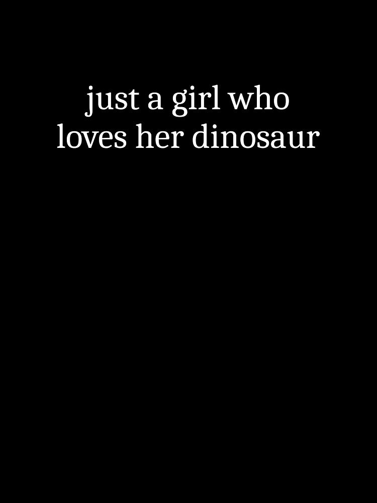 Just a girl who loves her dinosaur by Sleepy Cat Design T-Shirts, Hoodie, Sweatshirt | BlankRebels.com (Image 3)