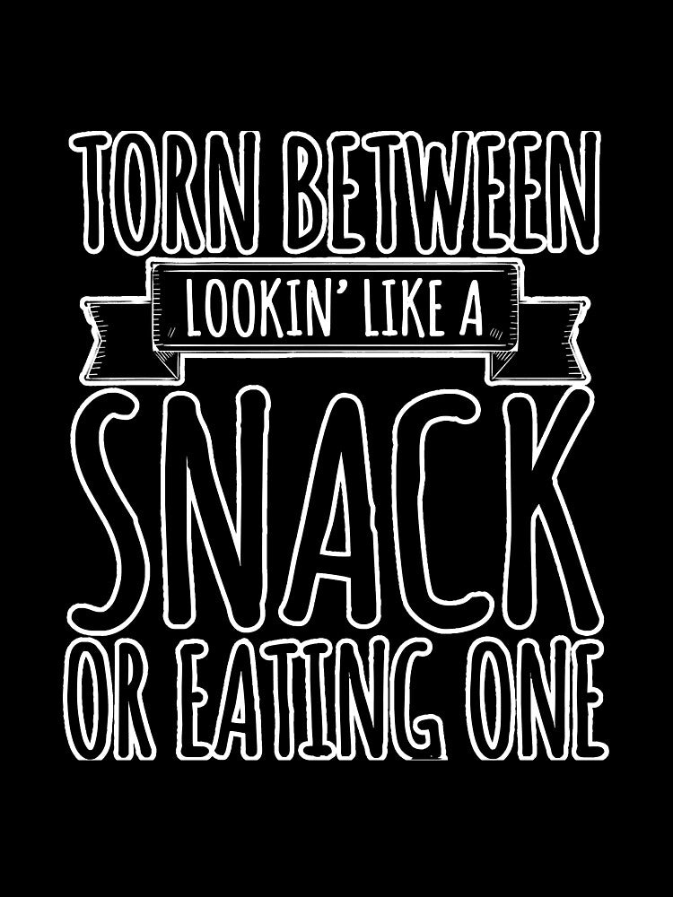 Torn Between Lookin Like A Snack Or by BundlerVq T-Shirts, Hoodie, Sweatshirt | BlankRebels.com (Image 3)