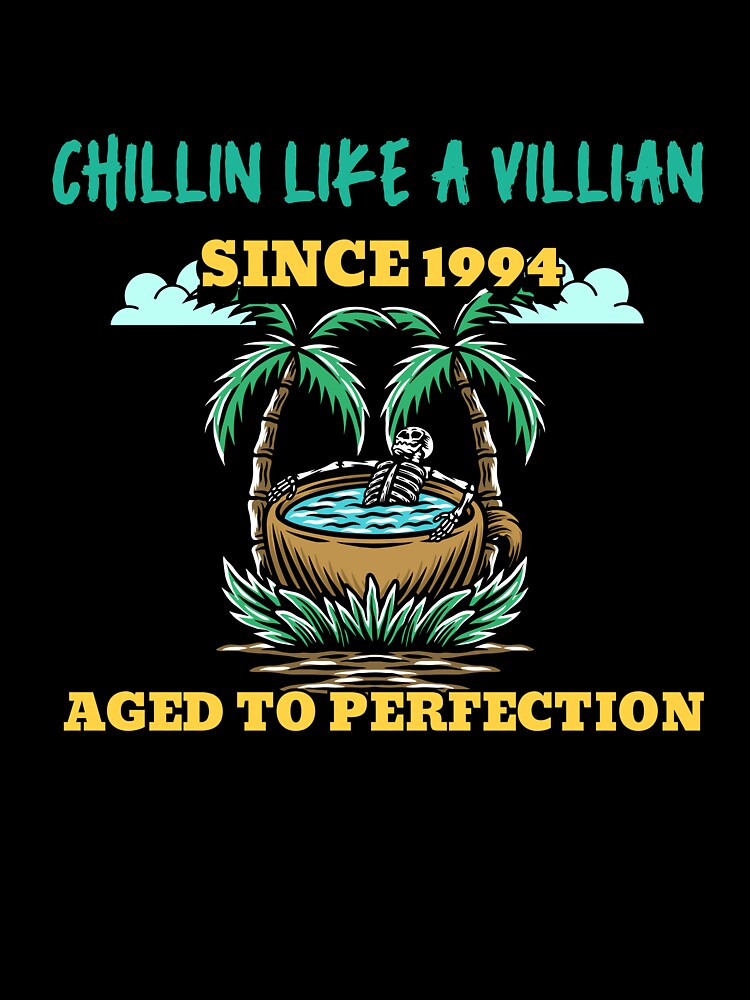 Chillin Like a Villain Since 1994 – Aged to Perfection T-Shirt by Shirts-beyond Hoodie, Sweatshirt (Image 3)