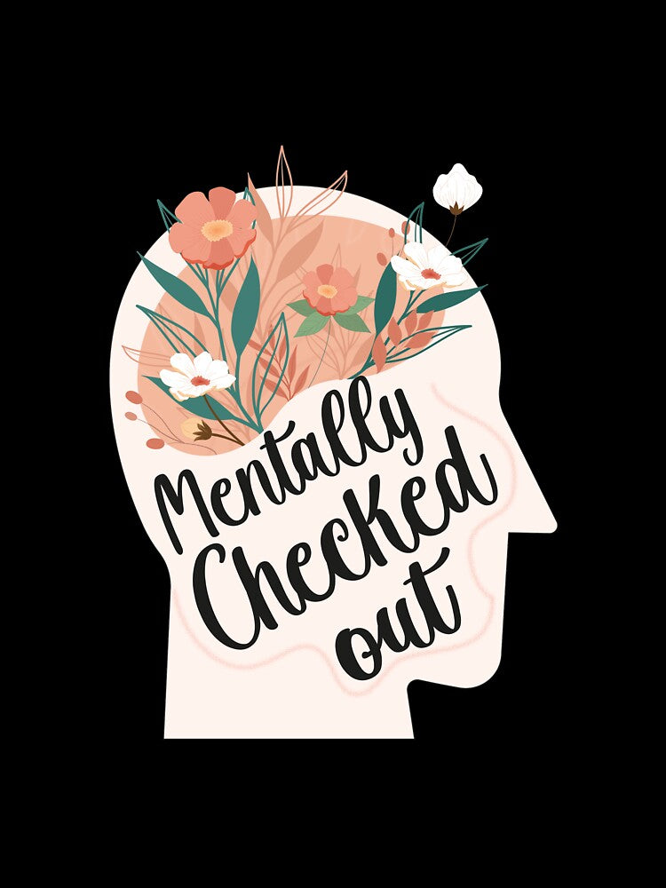 mentally checked out,mental health verified, flowery brain mindset by Enamy-DaD T-Shirts, Hoodie, Sweatshirt (Image 3)