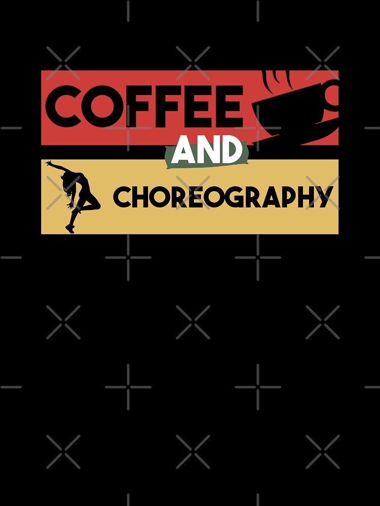 Coffee and Choreography by MrElgo T-Shirts, Hoodie, Sweatshirt | BlankRebels.com (Image 3)