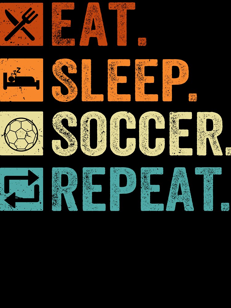 Eat Sleep Soccer Repeat by SiarheiYur