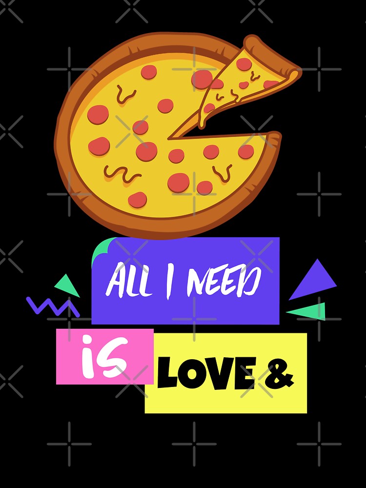 All I need is love and pizza by teeters-ind T-Shirts, Hoodie, Sweatshirt | BlankRebels.com (Image 3)