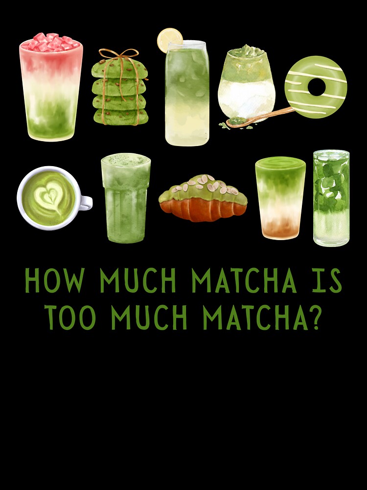 Matcha Overload – A Delicious Green Obsession by kikifikashop T-Shirts, Hoodie, Sweatshirt | BlankRebels.com (Image 3)