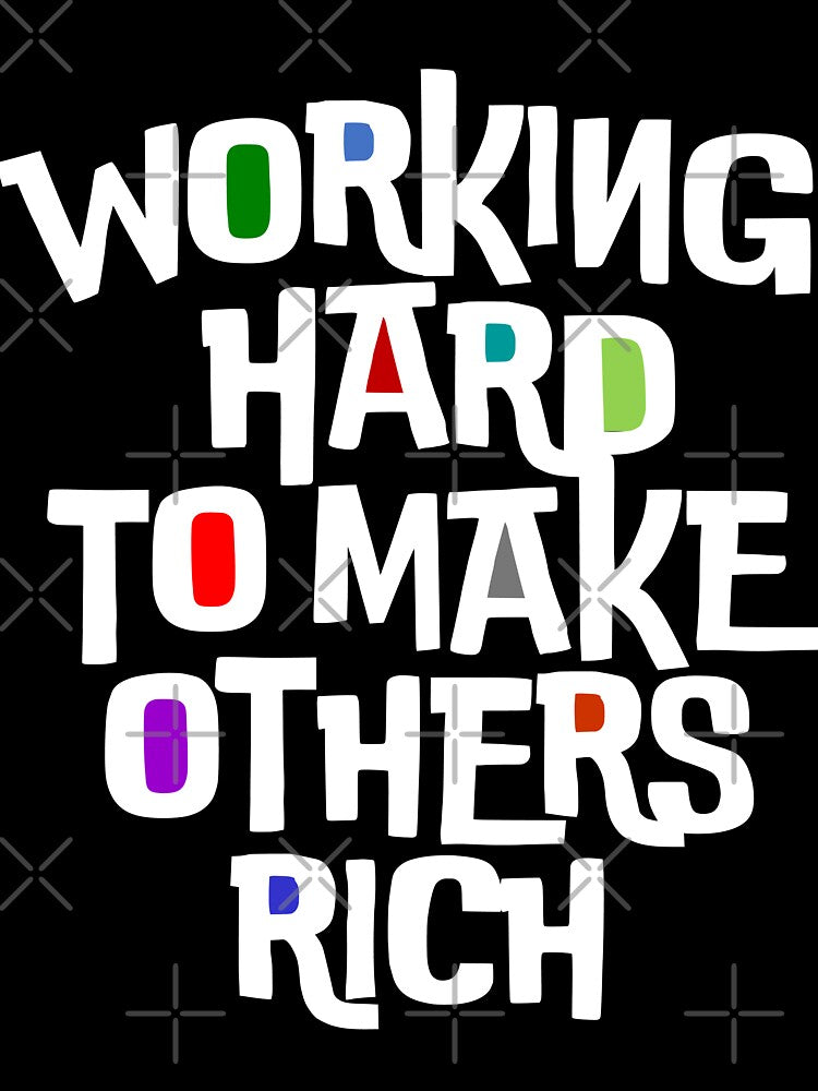 Working Hard to Make Others Rich by LoveTypes T-Shirts, Hoodie, Sweatshirt | BlankRebels.com (Image 3)
