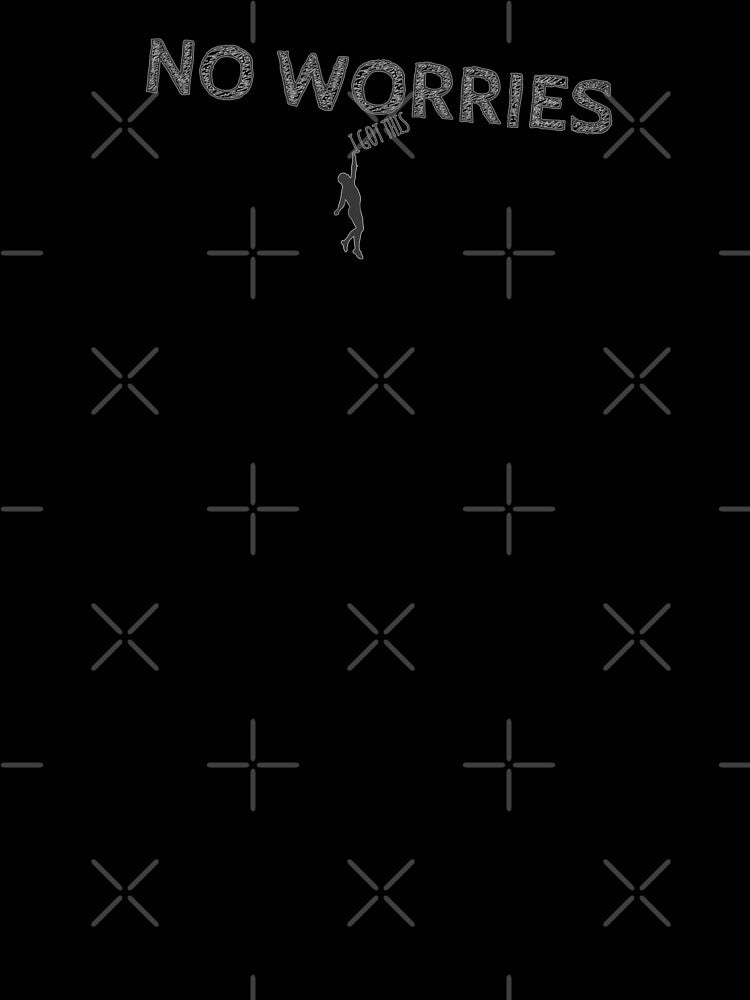 NO WORRIES - I Got This (hanging on) by Steve Parknsons T-Shirts, Hoodie, Sweatshirt | BlankRebels.com (Image 3)