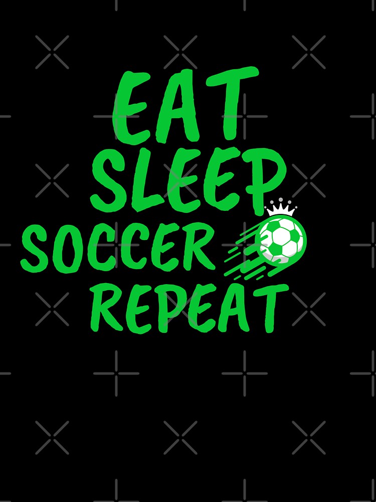 Eat Sleep Soccer Repeat Soccer Humor by Zuuag