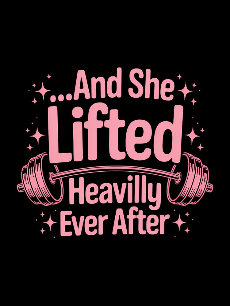 She Lifted Heavily Ever After Fitness Princess Workout by LorenzaStamm T-Shirts, Hoodie, Sweatshirt (Image 3)