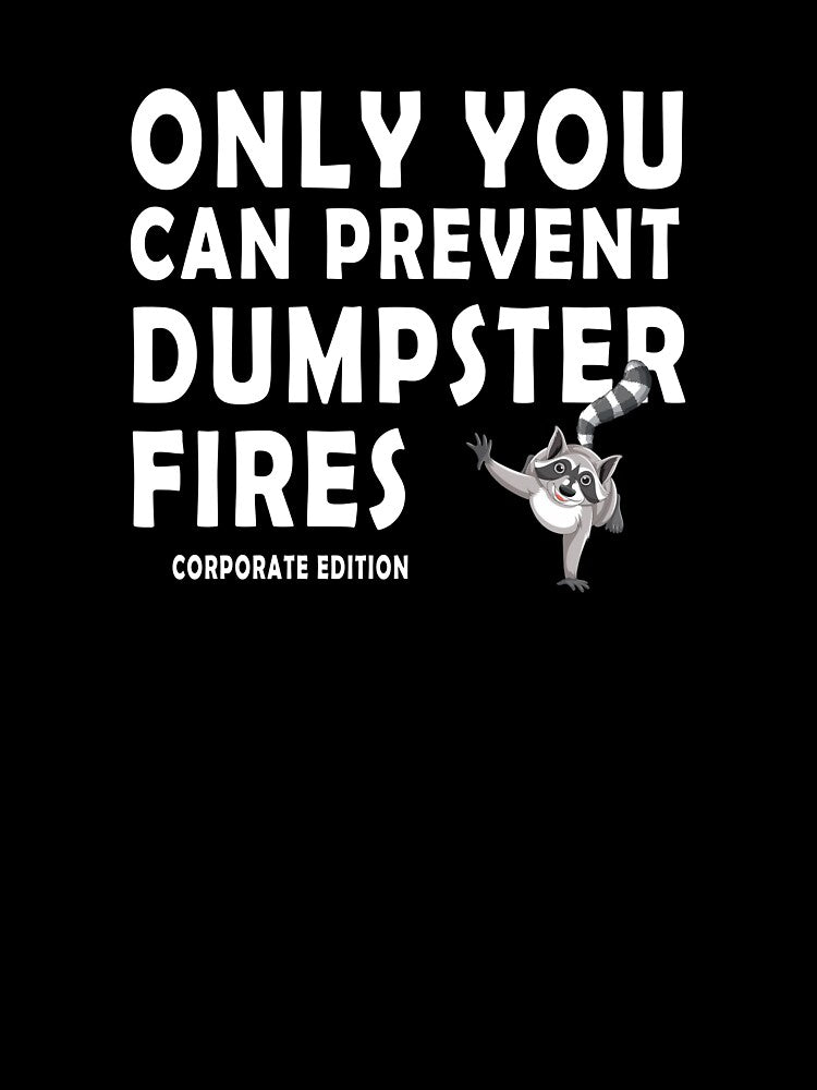 Only You Can Prevent Dumpster Fires Corporate Edition T-shirt by OlizaPrint Hoodie, Sweatshirt | BlankRebels.com (Image 3)