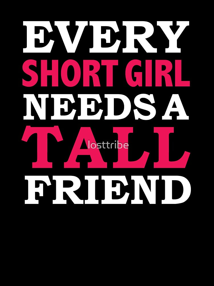 Every Short Girl Needs a Tall Friend Best Friends BFFs by losttribe T-Shirts, Hoodie, Sweatshirt | BlankRebels.com (Image 3)