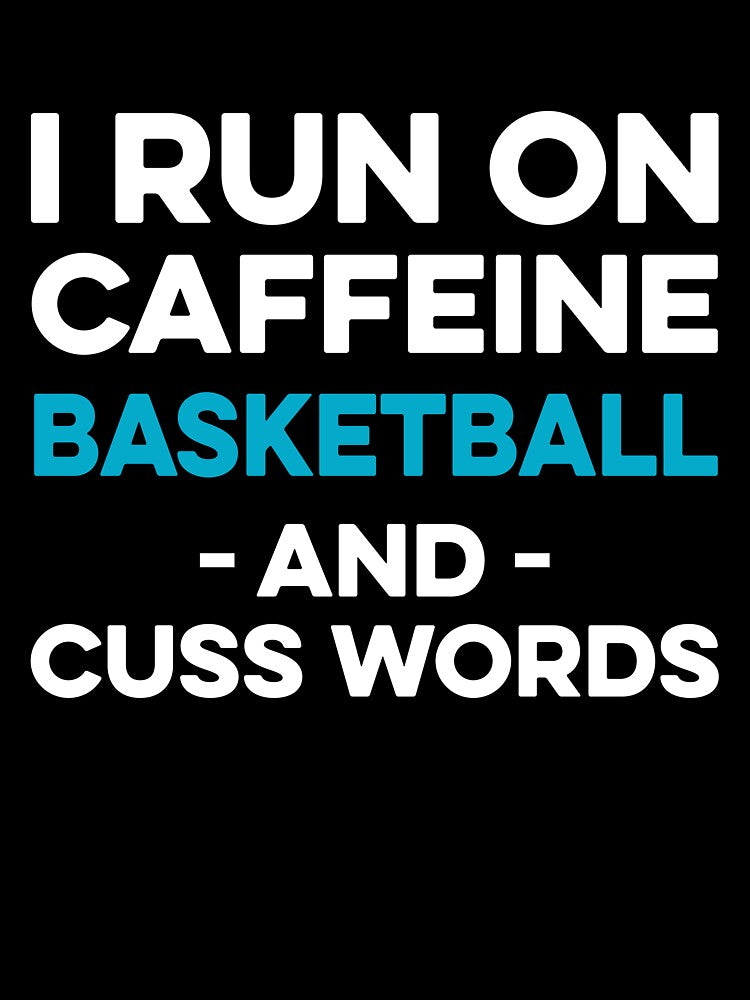I Run on Caffeine Basketball and Cuss Words by TendyTees T-Shirts, Hoodie, Sweatshirt | BlankRebels.com (Image 3)