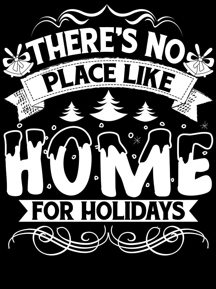 Home- Christmas, No Place Like Home For Holidays by UnknownArtistt T-Shirts, Hoodie, Sweatshirt | BlankRebels.com (Image 3)