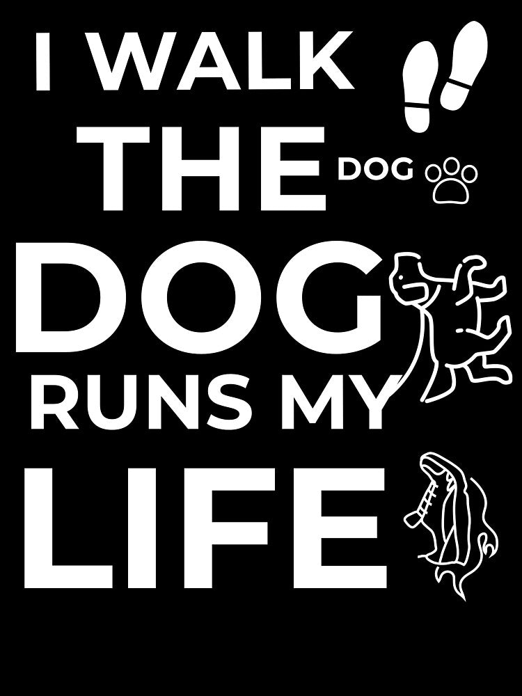 I WALK THE DOG THE DOG RUNS MY LIFE by FWAHAB