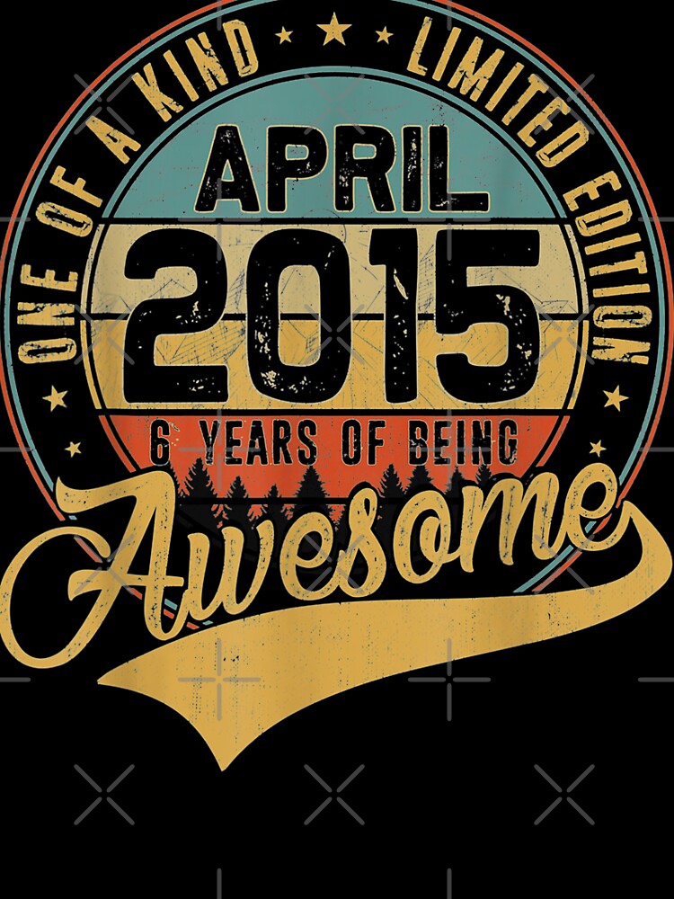 6th Retro April 2015 6 Yrs Old 6th Bday T-Shirts, Hoodie, Sweatshirt