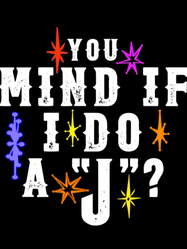 You Mind If I Do a J_ - Funny Lebowski Quote with Custom Font Graphic by ColnataHoerace