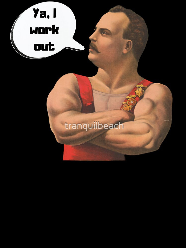 Ya, I work out. A Vintage Muscle Man With An Attitude funny  design by tranquilbeach T-Shirts, Hoodie, Sweatshirt (Image 3)