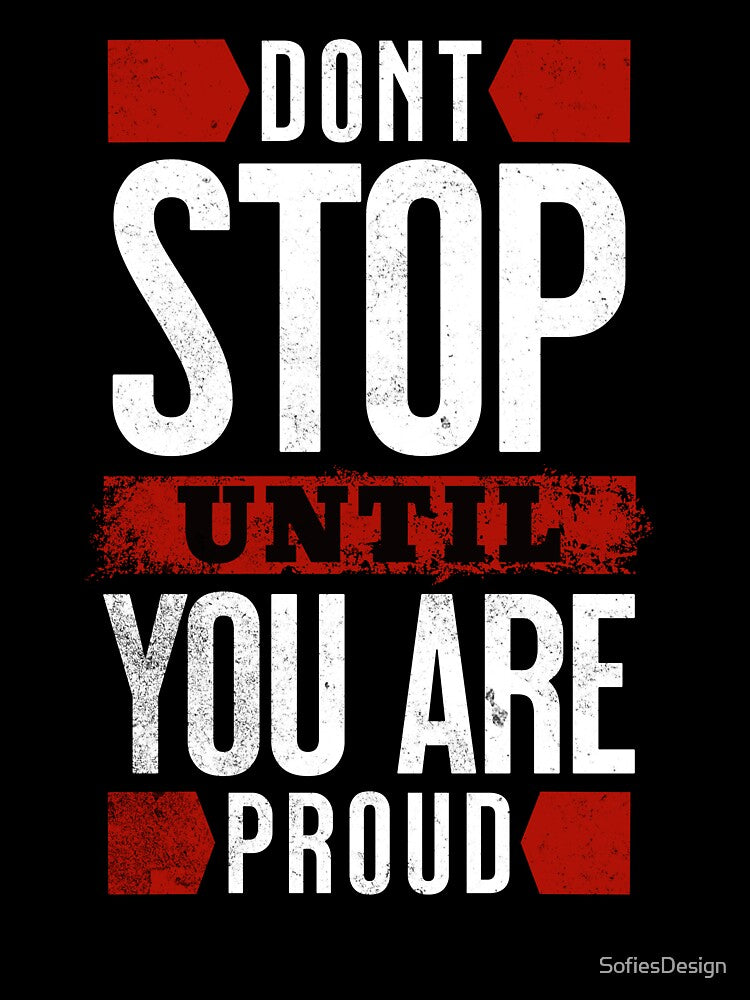 Don't Stop Until You Are Proud-Motivational Tee -Motivational slogan by SofiesDesign Hoodie, Sweatshirt (Image 3)