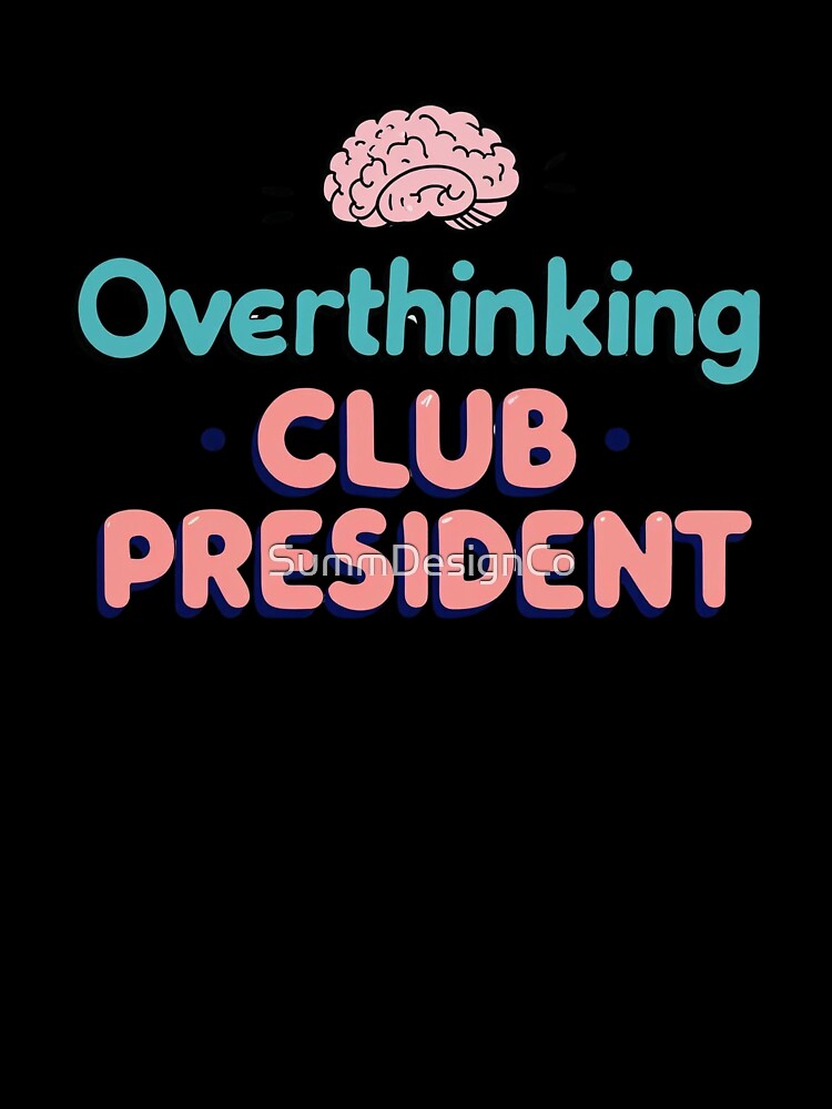 Overthinking Club President - Funny Mental Health Design by SummDesignCo T-Shirts, Hoodie, Sweatshirt (Image 3)