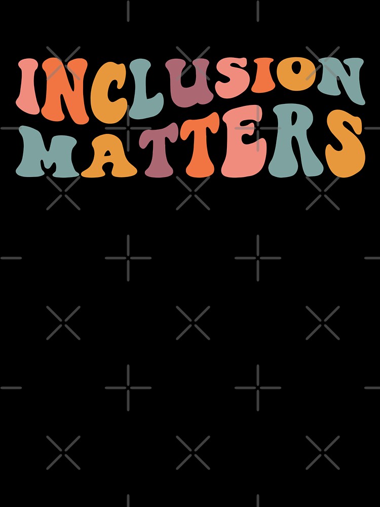 Inclusion Matters by MystroDesigns T-Shirts, Hoodie, Sweatshirt | BlankRebels.com (Image 3)