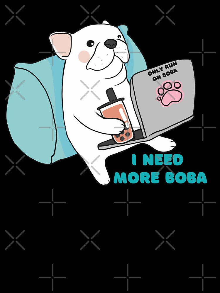 I need more Boba Boba tea lover Working Bobaholic Dog by Artistusha T-Shirts, Hoodie, Sweatshirt | BlankRebels.com (Image 3)