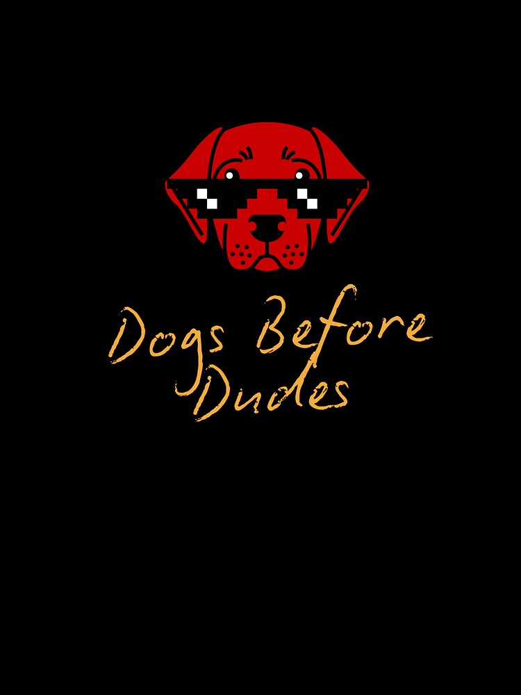 Dogs Before Dudes - Funny Dog Lover Quote Design by TousheArt T-Shirts, Hoodie, Sweatshirt | BlankRebels.com (Image 3)