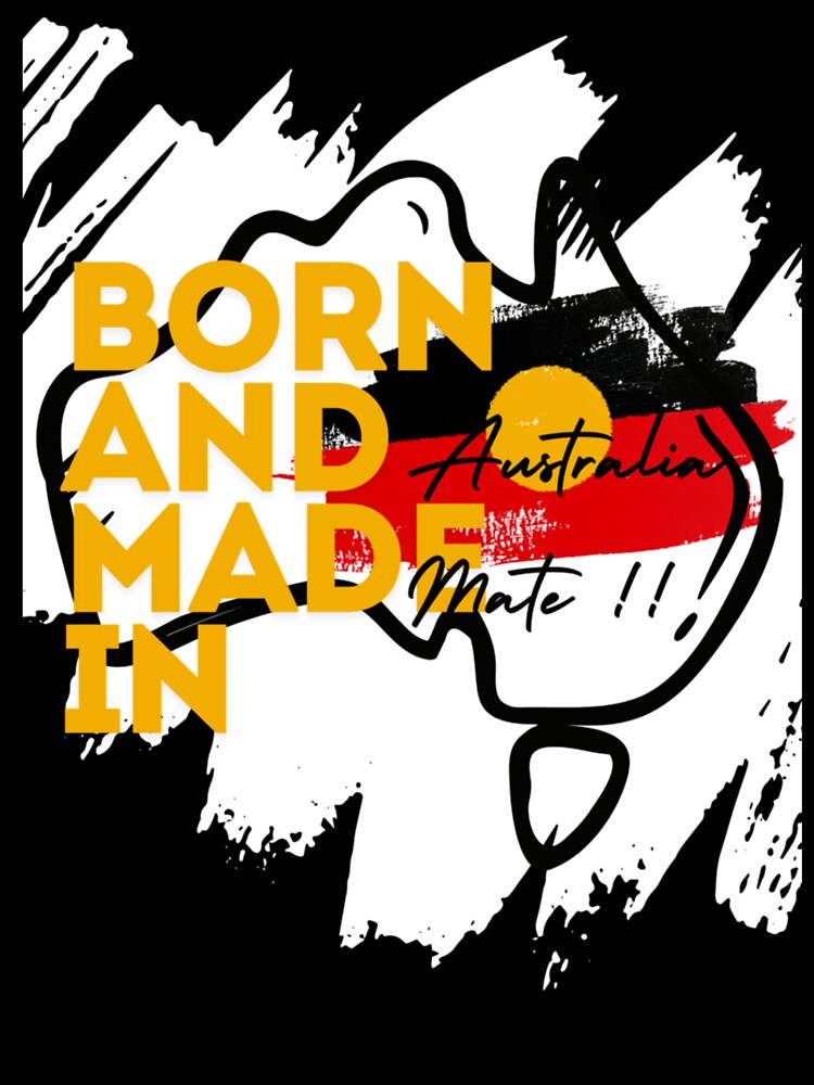 Born Made Australia Mate T-Shirts, Hoodie, Sweatshirt