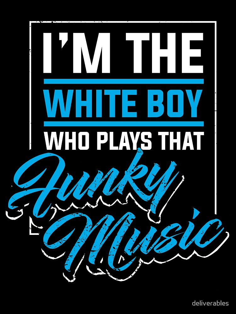 I'm the White Boy Who Plays That Funky Music by deliverables T-Shirts, Hoodie, Sweatshirt | BlankRebels.com (Image 3)