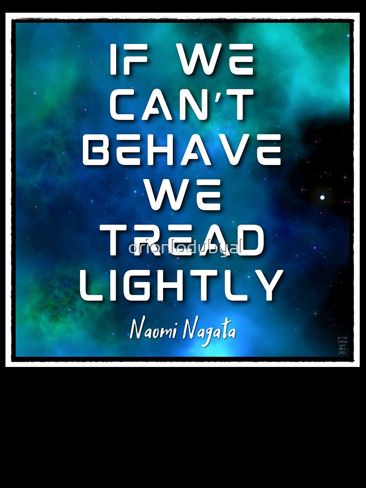 If we can't behave, we tread lightly. Naomi Quote by orionlodubyal T-Shirts, Hoodie, Sweatshirt | BlankRebels.com (Image 3)