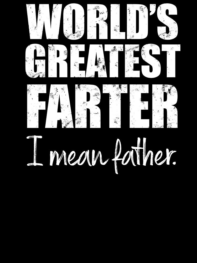 World's Greatest Farter, I Mean Father by FuntasticDez T-Shirts, Hoodie, Sweatshirt | BlankRebels.com (Image 3)