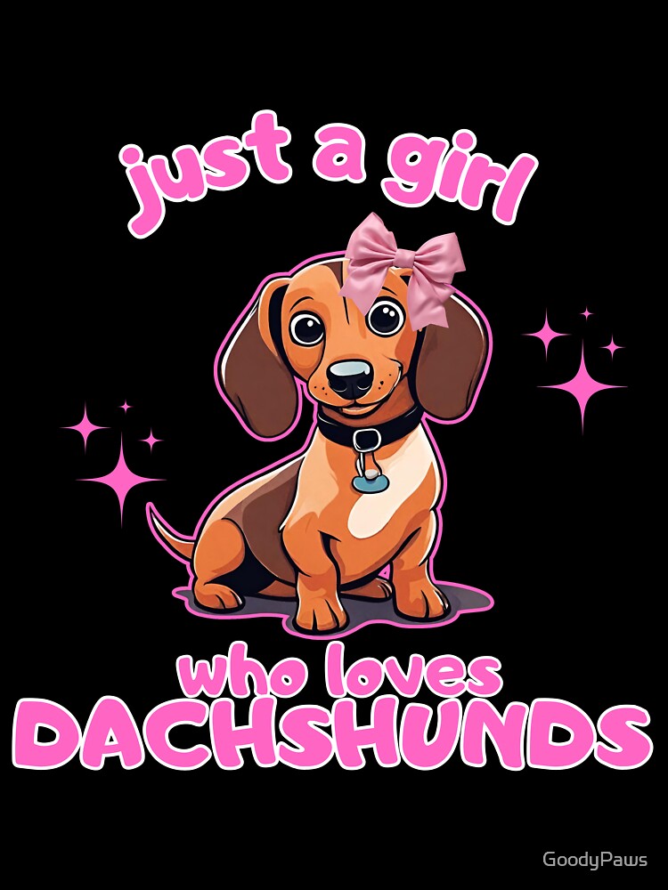 Just a girl who loves dogs Dachshunds by GoodyPaws T-Shirts, Hoodie, Sweatshirt | BlankRebels.com (Image 3)