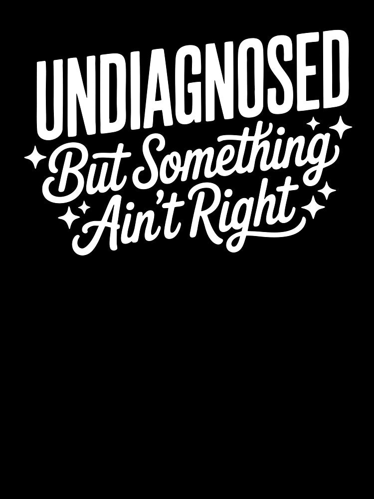 Undiagnosed But Something Ain't Right by Necesario88
