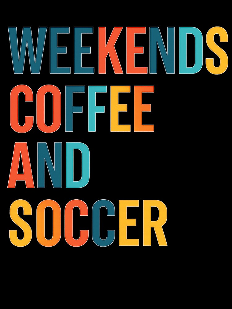 Weekends Coffee and Soccer – Colorful Lifestyle Sticker & Tee by haitrieuic96