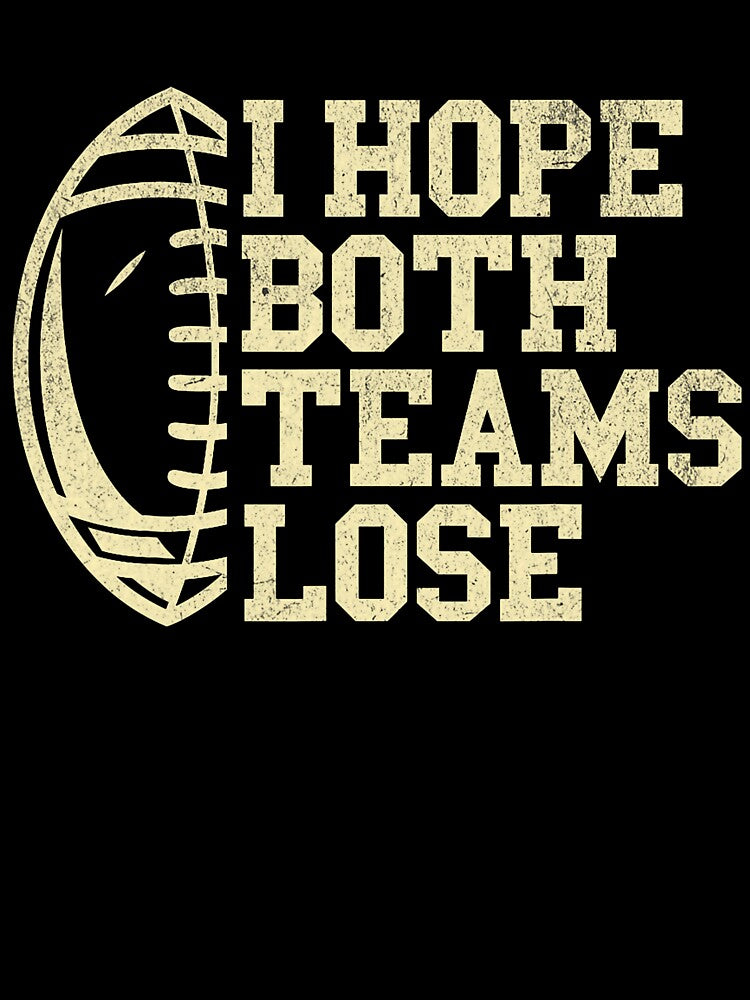 I Hope Both Teams Lose Womens Mens Funny American Football by RobertKnow T-Shirts, Hoodie, Sweatshirt (Image 3)