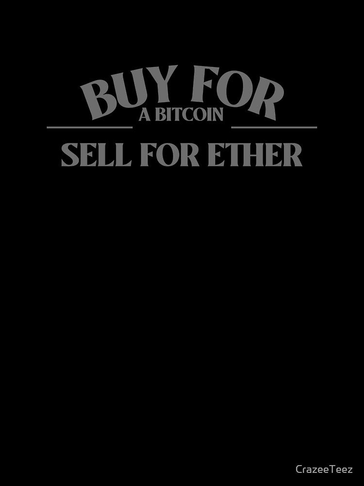Buy for a bitcoin sell for ether by CrazeeTeez T-Shirts, Hoodie, Sweatshirt | BlankRebels.com (Image 3)