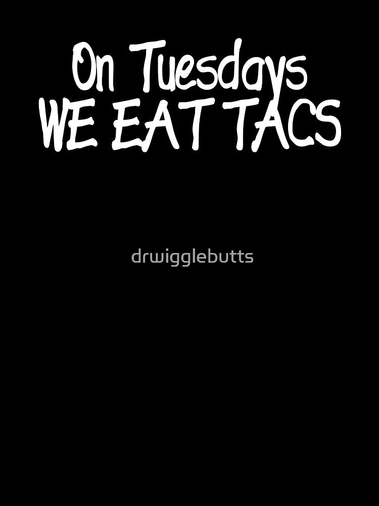 Funny Taco Tuesday Design Taco Tuesday Design by drwigglebutts T-Shirts, Hoodie, Sweatshirt | BlankRebels.com (Image 3)