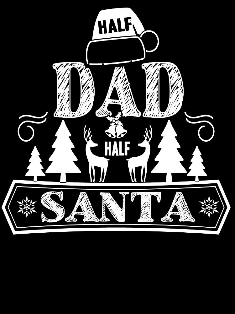 Christmas - Christmas, Half Dad Half Santa by UnknownArtistt T-Shirts, Hoodie, Sweatshirt | BlankRebels.com (Image 3)