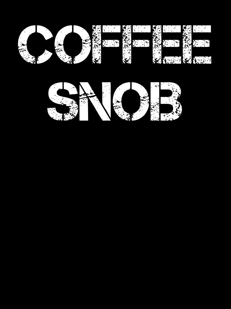 Coffee Snob by Rainwater Merch T-Shirts, Hoodie, Sweatshirt | BlankRebels.com (Image 3)