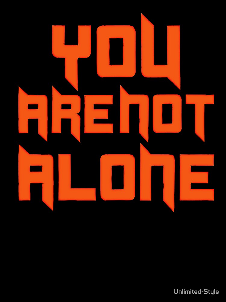 You Are Not Alone Typographic Design – Inspiring Unity & Empowerment by Unlimited-Style T-Shirts, Hoodie,... (Image 3)