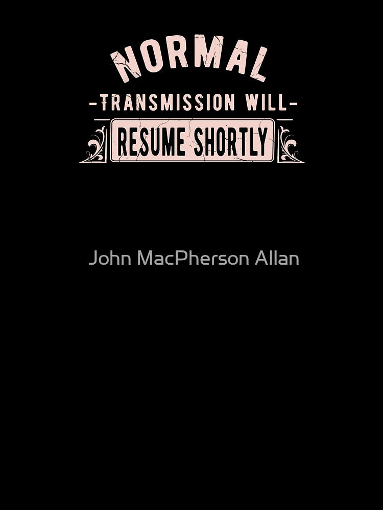 Normal Transmission Will Resume Shortly by John MacPherson Allan T-Shirts, Hoodie, Sweatshirt | BlankRebels.com (Image 3)