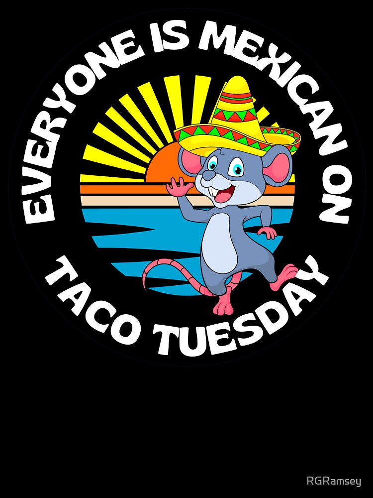 Everyone Is Mexican On Taco Tuesday Mouse With Sombrero by RGRamsey T-Shirts, Hoodie, Sweatshirt | BlankRebels.com (Image 3)