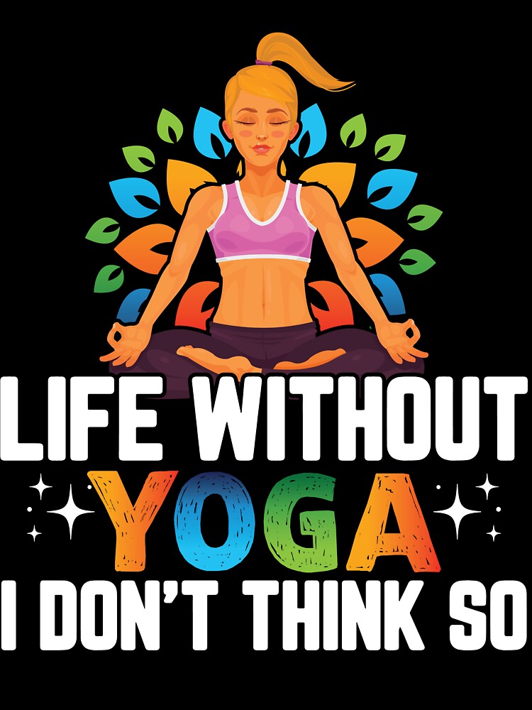 Life without Yoga :Yoga Lover Quotes by remonss T-Shirts, Hoodie, Sweatshirt | BlankRebels.com (Image 3)