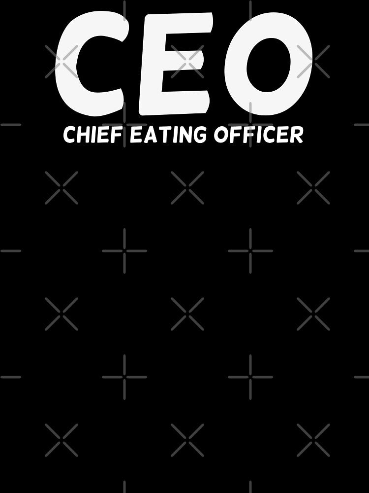 CEO Chief Eating Officer by champagnemoment T-Shirts, Hoodie, Sweatshirt | BlankRebels.com (Image 3)