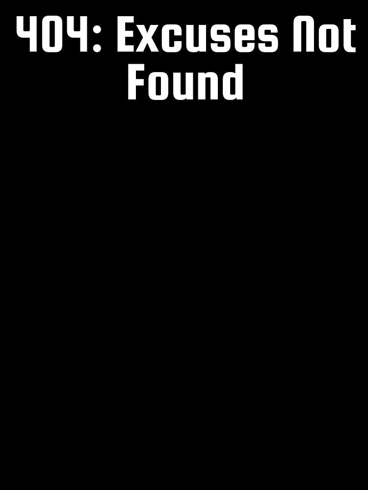 404: Excuses Not Found by Ninjacatoff T-Shirts, Hoodie, Sweatshirt | BlankRebels.com (Image 3)
